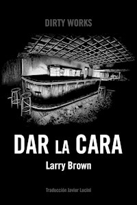 Dar la cara - Larry Brown - E-Book