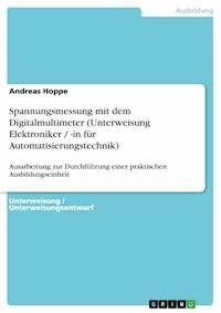 Spannungsmessung mit dem Digitalmultimeter (Unterweisung Elektroniker / -in für Automatisierungstechnik) - Andreas Hoppe - E-Book