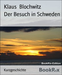 Der Besuch in Schweden - Klaus Blochwitz - E-Book
