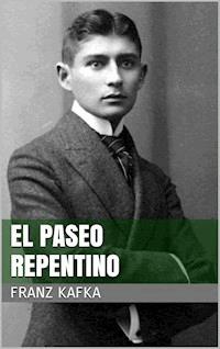 El paseo repentino - Franz  kafka - E-Book