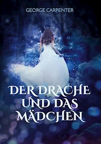 Der Drache und das Mädchen - George Carpenter - E-Book
