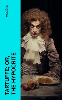 Tartuffe; Or, The Hypocrite - Moliere - E-Book