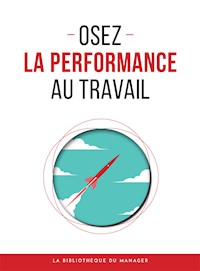 Osez la performance au travail - Collectif - E-Book