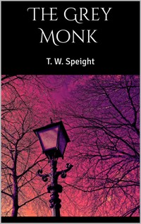 The Grey Monk - T. W. Speight - E-Book