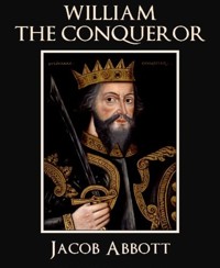 William the Conqueror - Jacob Abbott - E-Book