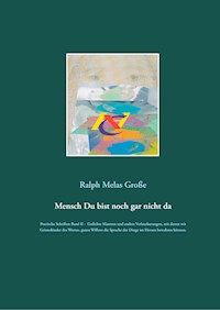 Mensch Du bist noch gar nicht da - Ralph Melas Große - E-Book