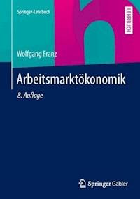 Arbeitsmarktökonomik - Wolfgang Franz - E-Book