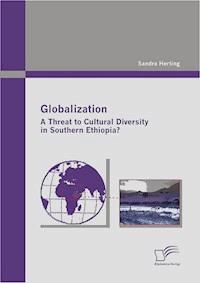 Globalization: A Threat to Cultural Diversity in Southern Ethiopia? - Sandra Herting - E-Book
