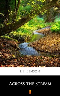 Across the Stream - E.F. Benson - E-Book