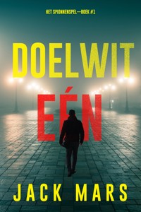 Doelwit Eén (Het Spionnenspel—Boek #1) - Jack Mars - kostenlos E-Book