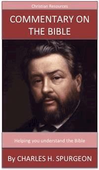 Commentary On The Bible - Charles H. Spurgeon - E-Book