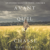 Avant Qu'il Ne Chasse (Un mystère Mackenzie White – Volume 8) - Blake Pierce - Hörbuch