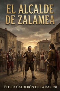 El Alcalde De Zalamea - Pedro Calderón de la Barca - E-Book