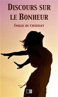 Discours sur le Bonheur - Émilie Du Châtelet - E-Book