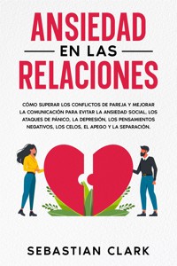 Ansiedad En Las Relaciones - Sebastian Clark - E-Book