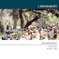 Life, death and love - Jiddu Krishnamurti - Hörbuch