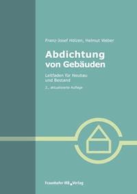Abdichtung von Gebäuden. - Franz-Josef Hölzen - E-Book