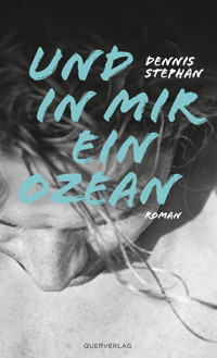 Und in mir ein Ozean - Dennis Stephan - E-Book