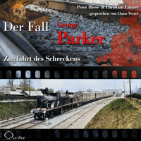 Zugfahrt des Schreckens - Der Fall George Parker - Peter Hiess - Hörbuch