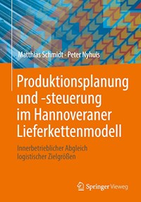 Produktionsplanung und -steuerung im Hannoveraner Lieferkettenmodell - Matthias Schmidt - E-Book