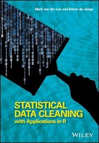 Statistical Data Cleaning with Applications in R - Mark van der Loo - E-Book