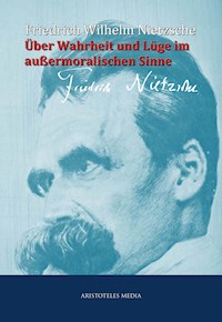 Über Wahrheit und Lüge im außermoralischen Sinne - Friedrich Wilhelm Nietzsche - E-Book
