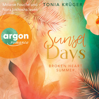 Broken Heart Summer - Sunset Days - Broken Heart Summer, Band 1 (Ungekürzte Lesung) - Tonia Krüger - Hörbuch