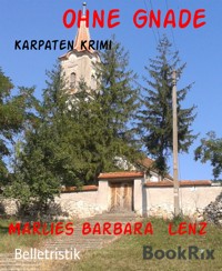 Ohne Gnade - Marlies Barbara Lenz - E-Book