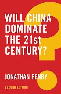 Will China Dominate the 21st Century? - Jonathan Fenby - E-Book