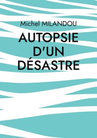 Autopsie d'un désastre - Michel Milandou - E-Book