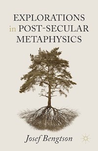 Explorations in Post-Secular Metaphysics - Josef Bengtson - E-Book