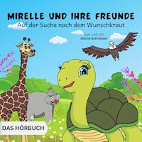 Mirelle und ihre Freunde auf der Suche nach dem Wunschkraut - Astrid Schneider - Hörbuch