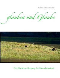 glauben und Glaube - Harald Schickendantz - E-Book