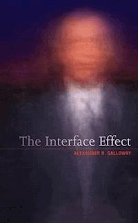 The Interface Effect - Alexander R. Galloway - E-Book