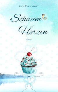 Schaumherzen - Elisa Maisommer - E-Book