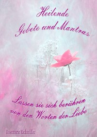 Heilende Gebete und Mantras - Rosemarie Eichmüller - E-Book