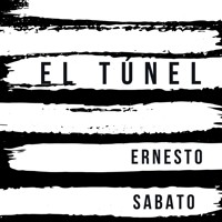 El túnel - Ernesto Sabato - Hörbuch
