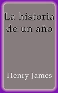 La historia de un año - Henry James - E-Book