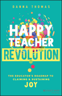 Happy Teacher Revolution - Danna Thomas - E-Book