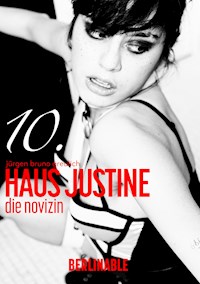 Haus Justine. Die Erfüllung einer Sklavin - Folge 10 - Jürgen Bruno Greulich - E-Book