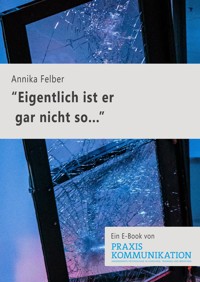 "Eigentlich ist er gar nicht so …" - Annika Felber - E-Book