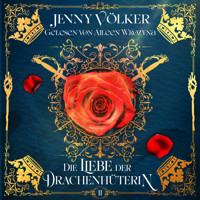 Die Liebe der Drachenhüterin - Drachen Romantasy Hörbuch - Jenny Völker - Hörbuch