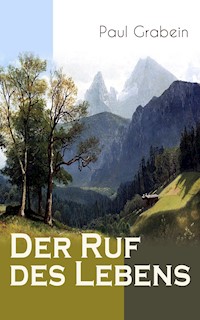 Der Ruf des Lebens - Paul Grabein - E-Book