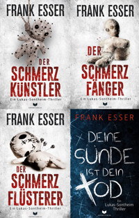 Lukas-Sontheim-Krimi-Sammelband: Der Schmerzkünstler, Der Schmerzfänger, Der Schmerzflüsterer, Deine Sünde ist dein Tod - Frank Esser - E-Book