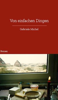 Von einfachen Dingen - Gabriele Michel - E-Book