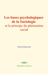 Les bases psychologiques de la sociologie et le principe du phénomène social - Edward Abramowski - E-Book
