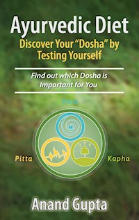 Ayurvedic Diet: Discover Your "Dosha" by  Testing Yourself - Anand Gupta - E-Book
