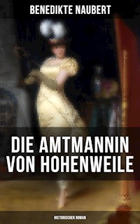 Die Amtmannin von Hohenweile (Historischer Roman) - Benedikte Naubert - E-Book
