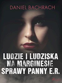 Ludzie i ludziska. Na marginesie sprawy panny E.R. - Daniel Bachrach - E-Book