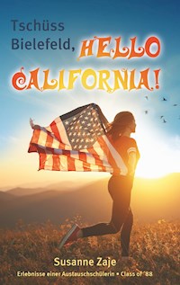 Tschüss Bielefeld, Hello California! - Susanne Zaje - E-Book